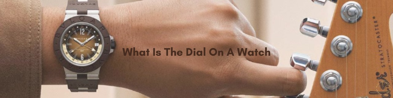 What Is the Dial on a Watch? Types, Functions & Aesthetic Appeal ...