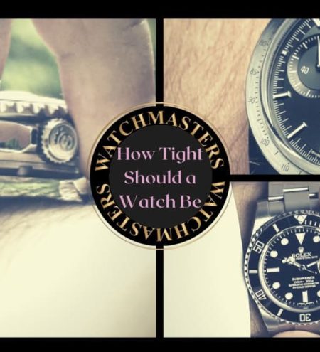 How Tight Should A Watch Be, watch-masters