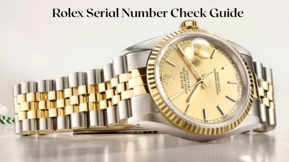 Rolex Serial Number Check Guide, watch-masters