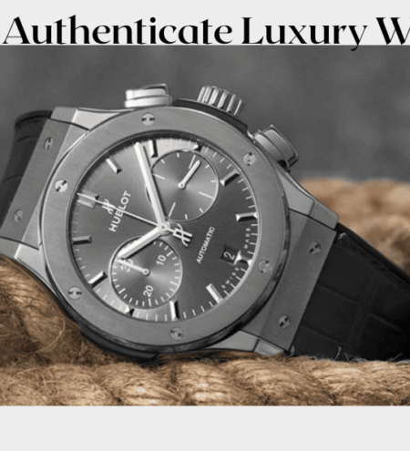 How to Authenticate a Luxury Watch, watch-masters
